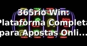 365rio Win: Plataforma Completa para Apostas Online 2026 🎯